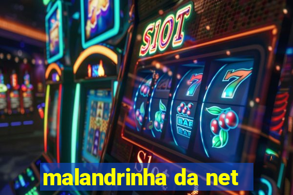 malandrinha da net